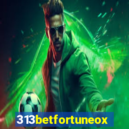 313betfortuneox