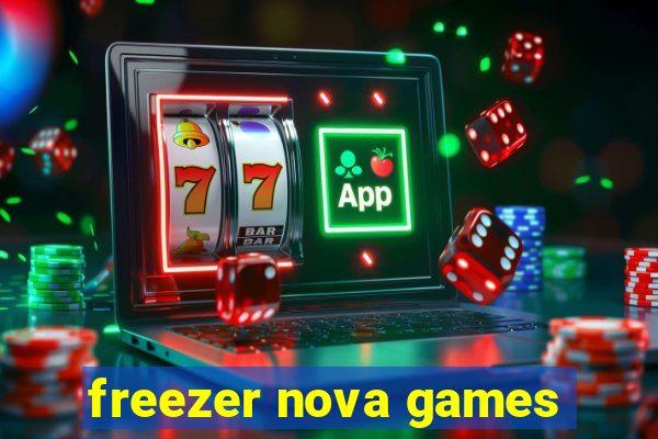 freezer nova games