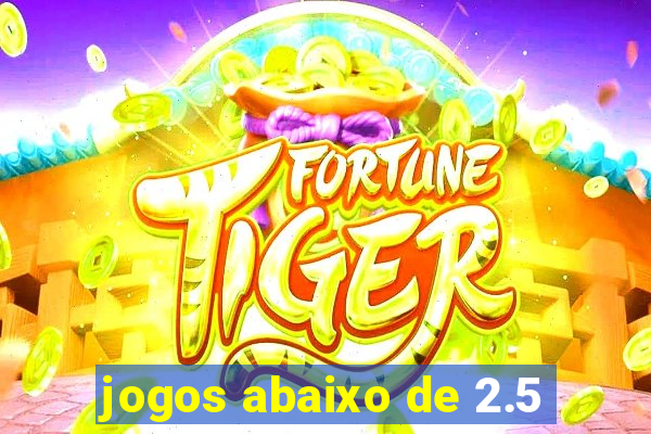 jogos abaixo de 2.5