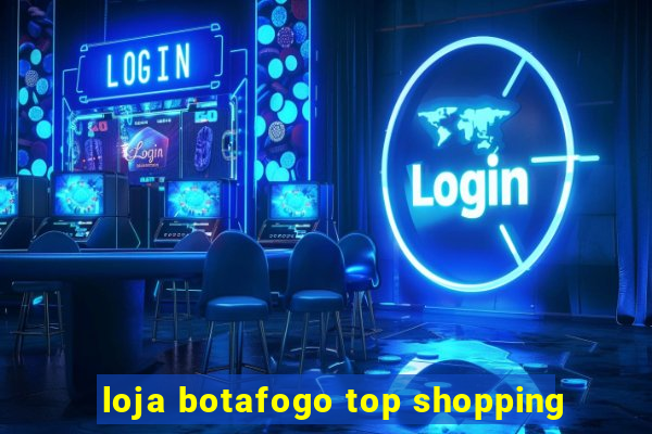 loja botafogo top shopping