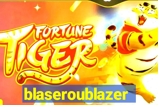 blaseroublazer