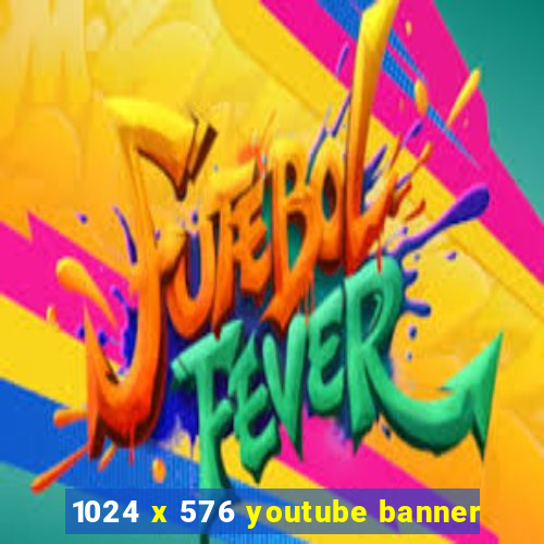 1024 x 576 youtube banner