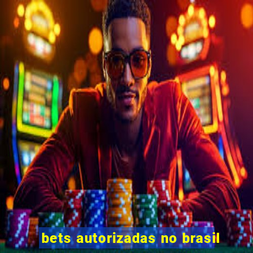 bets autorizadas no brasil