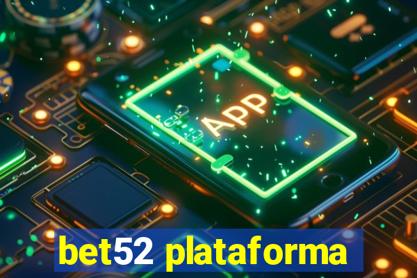 bet52 plataforma