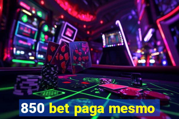 850 bet paga mesmo