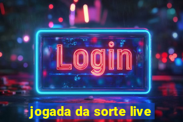 jogada da sorte live