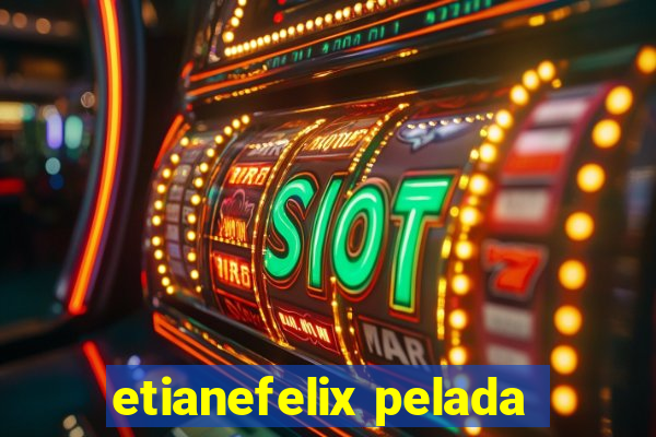 etianefelix pelada