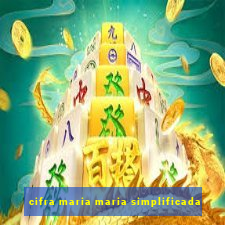 cifra maria maria simplificada