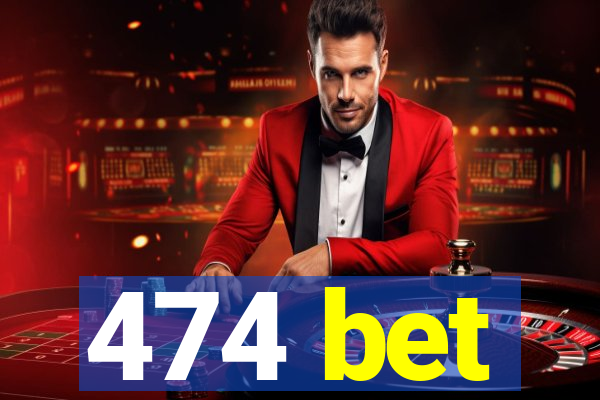 474 bet