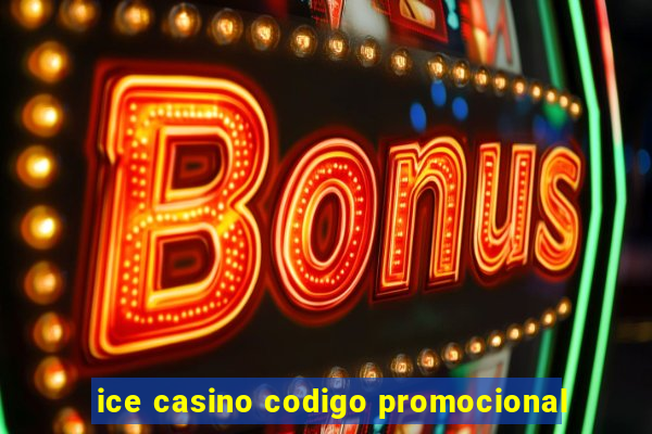 ice casino codigo promocional