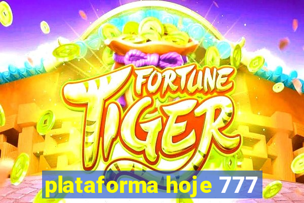 plataforma hoje 777