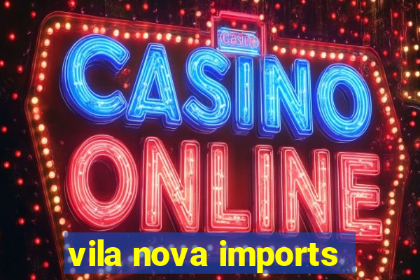 vila nova imports