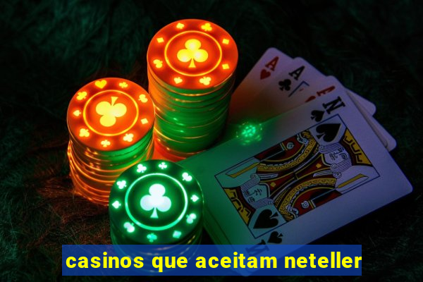 casinos que aceitam neteller