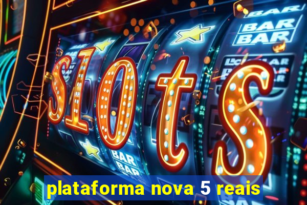 plataforma nova 5 reais