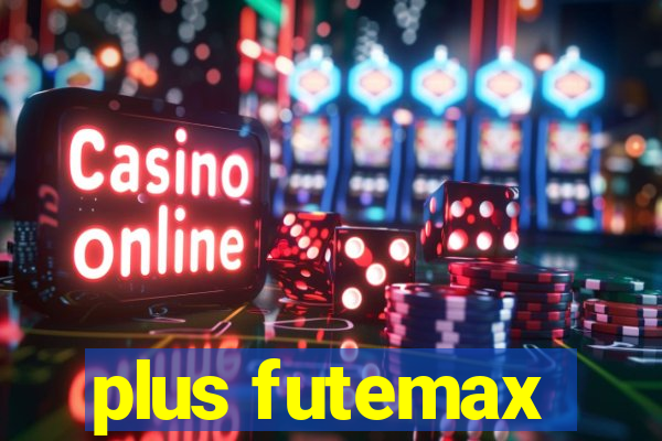 plus futemax