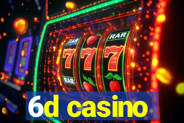 6d casino