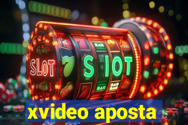 xvideo aposta