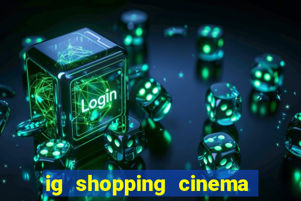 ig shopping cinema porto velho