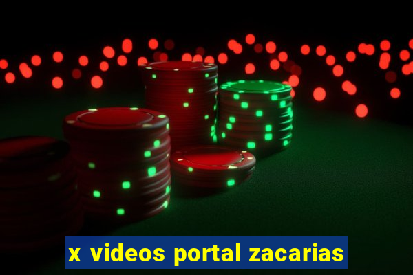 x videos portal zacarias