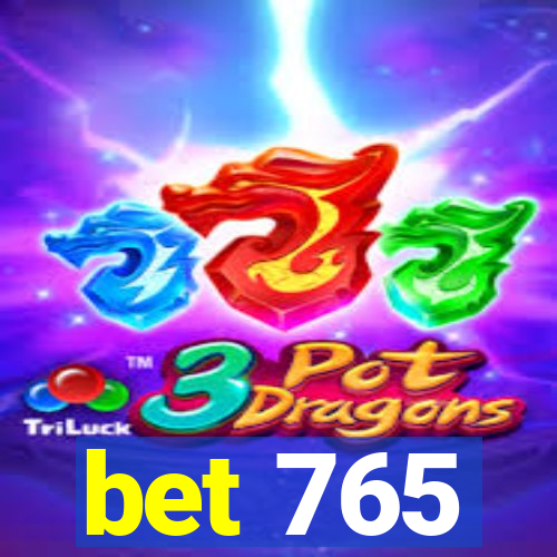 bet 765