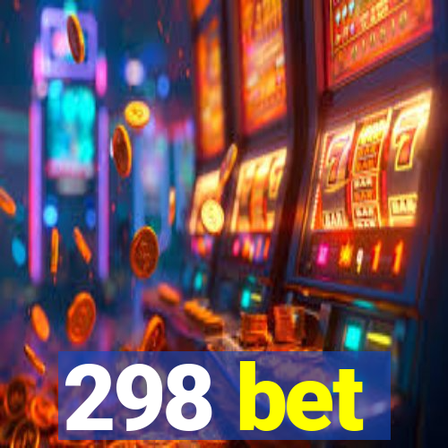 298 bet