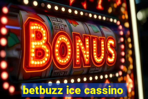 betbuzz ice cassino