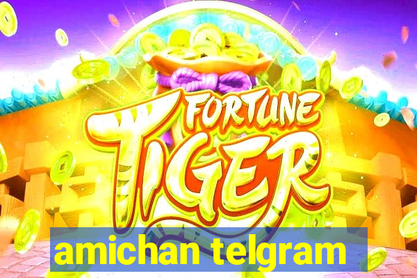 amichan telgram