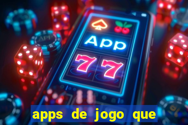 apps de jogo que ganha dinheiro