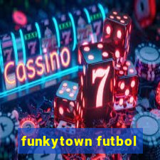 funkytown futbol