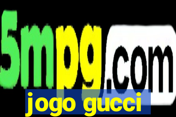 jogo gucci