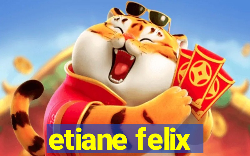 etiane felix