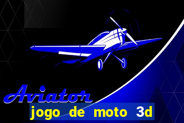 jogo de moto 3d de grau