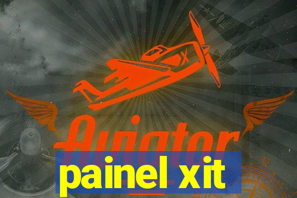 painel xit