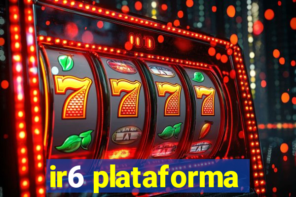 ir6 plataforma