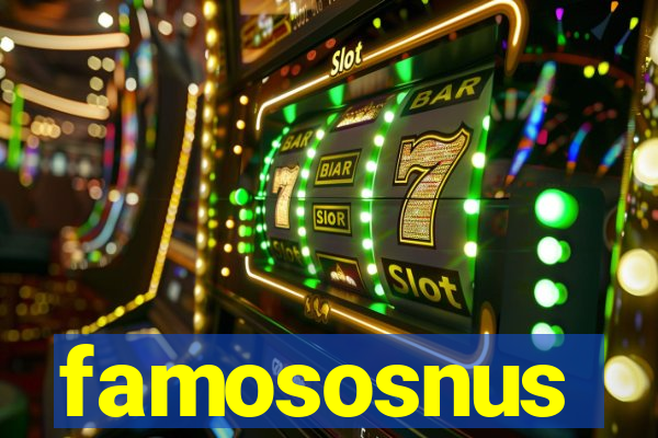 famososnus