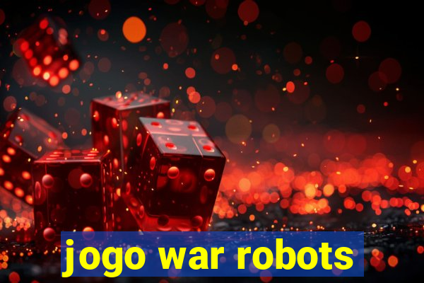 jogo war robots