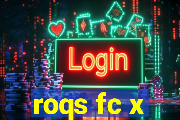 roqs fc x