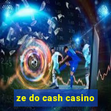 ze do cash casino