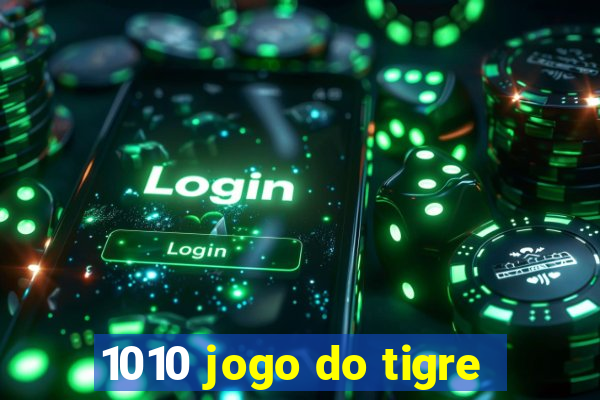 1010 jogo do tigre