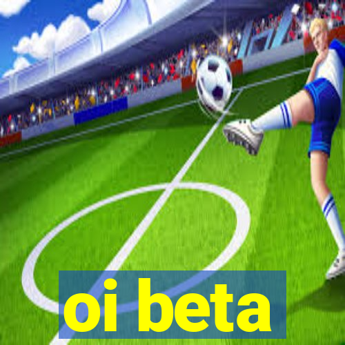 oi beta