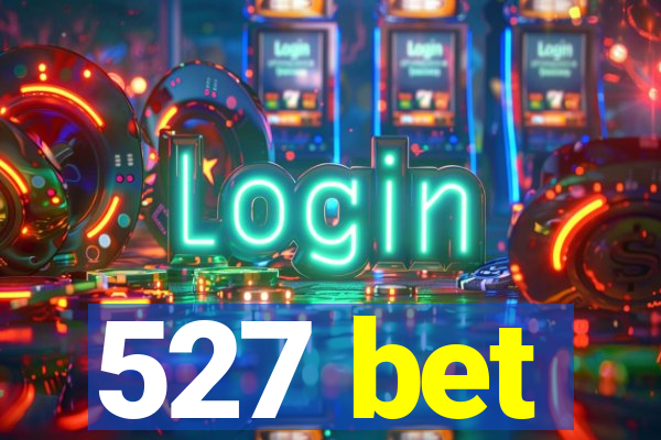 527 bet