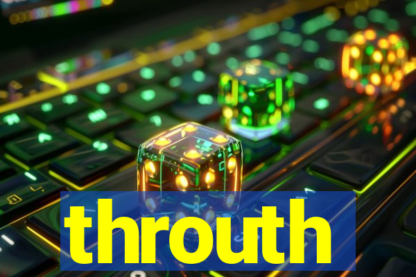 throuth