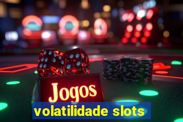 volatilidade slots