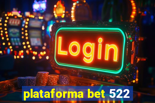 plataforma bet 522