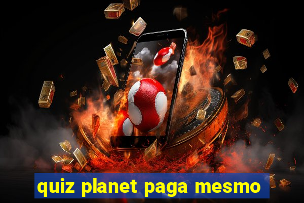 quiz planet paga mesmo