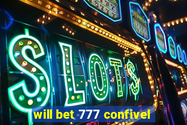 will bet 777 confivel