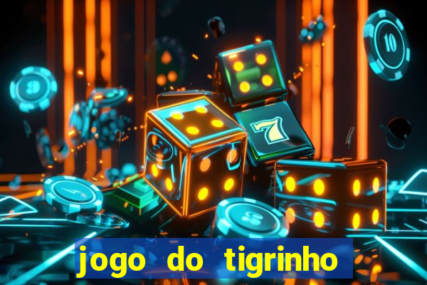 jogo do tigrinho que da bonus no cadastro