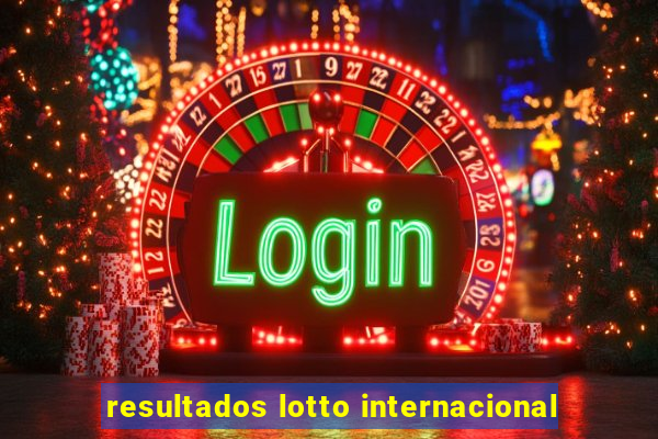 resultados lotto internacional