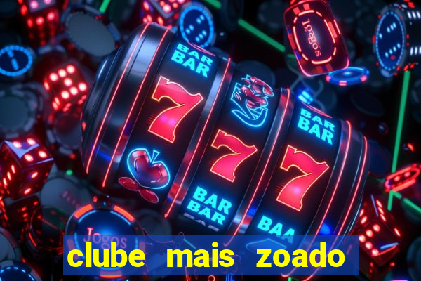 clube mais zoado do mundo