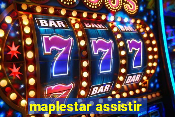 maplestar assistir